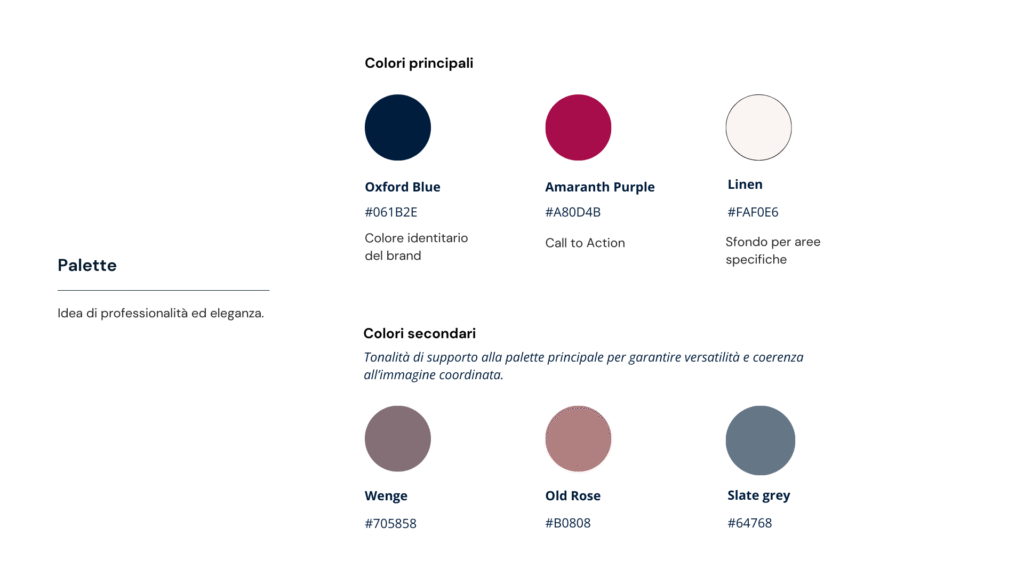 Rappresentazione della palette scelta per comunicare professionalità ed eleganza. Le sei tonalità sono divise in gruppi di tre fra colori principali e colori secondari, ovvero di supporto.
